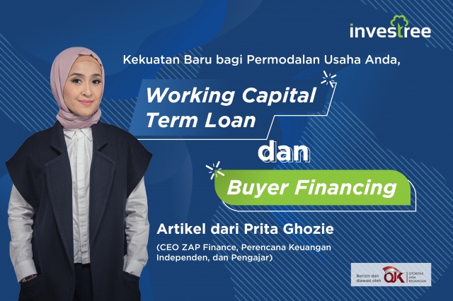 Expert Article Prita Ghozie: Kekuatan Baru bagi Permodalan Usaha Anda, Working Capital Term Loan dan Buyer Financing